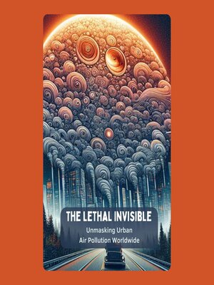 cover image of The Lethal Invisible